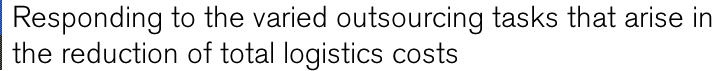 Responding to the varied outsourcing tasks that arise in the reduction of total logistics costs